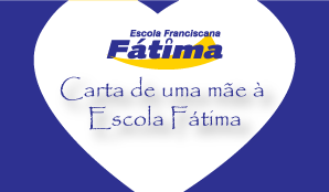 Carta de uma mãe à Escola Fátima